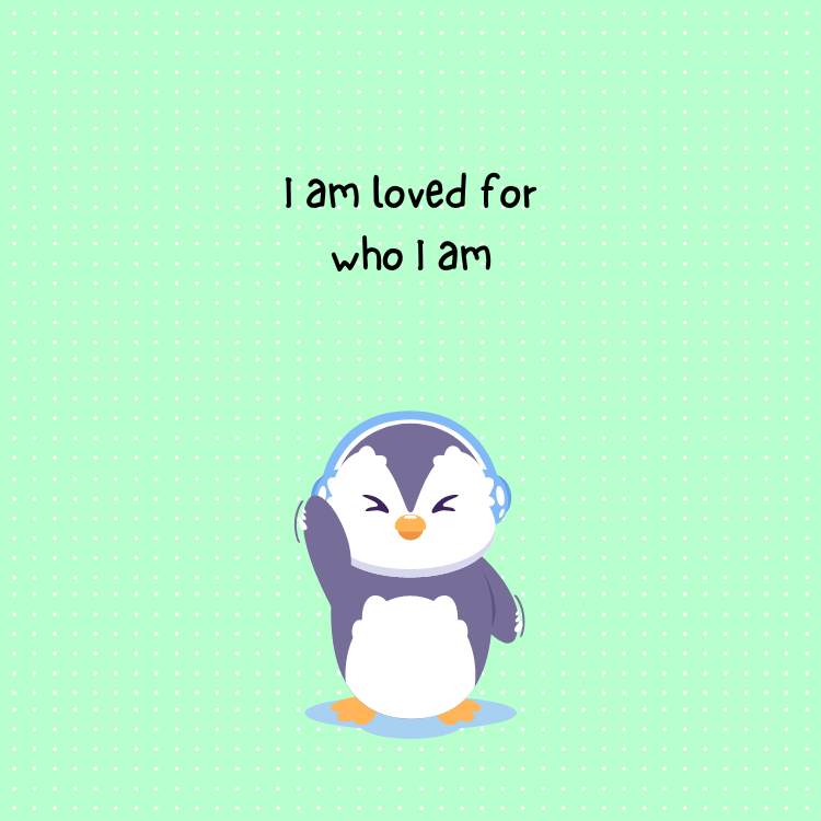 Morning affirmtions for kids -  I am loved for who I am