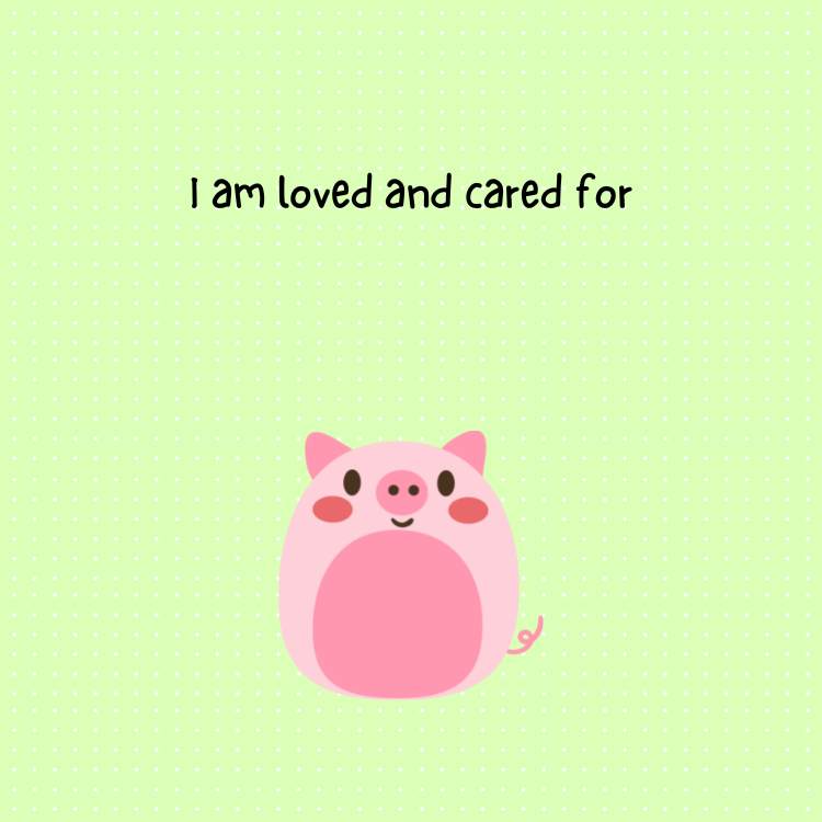 Daily affirmations for toddlers - I am loved and cared for.